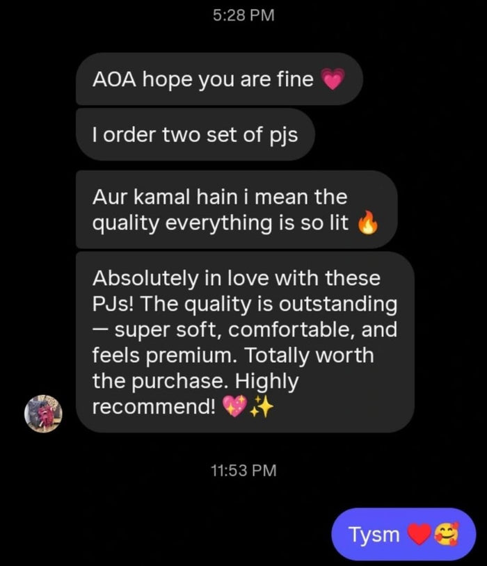 Customer message: absolutely in love with these PJs, the quality is outstanding, super soft and comfortable